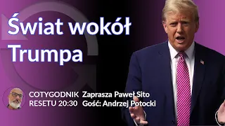 Świat wokół Trumpa  - Andrzej Potocki - Paweł Sito #COTYGODNIK