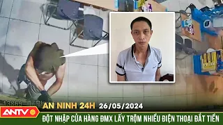 An ninh 24h ngày 26/5: Đột nhập cửa hàng Điện Máy Xanh lấy trộm nhiều điện thoại đắt tiền | ANTV