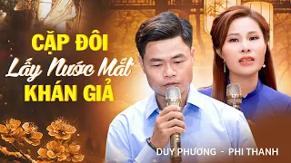 Cặp Đôi Song Ca Bolero Mới - LẤY NƯỚC MẮT KHÁN GIẢ vì Giọng Hát Quá Cảm Xúc | Duy Phương & Phi Thanh