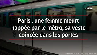 Paris : une femme meurt happée par le métro, sa veste coincée dans les portes