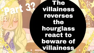 The villainess reverses the hourglass react to beware of villainess (2/?) part 3?