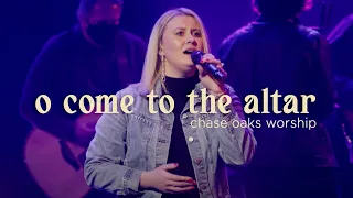 O Come to the Altar | Chase Oaks Worship