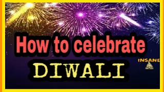 How to celebrate Diwali | InsaneShit | funny videos