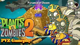 PVZ 2: Pyramid Of Doom - Level  21  -  25 | Plants vs Zombies 2  - Gameplay