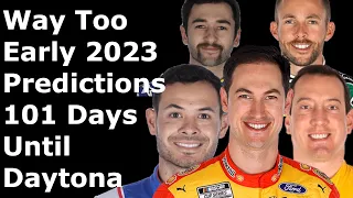 Way Too Early 2023 NASCAR Predictions