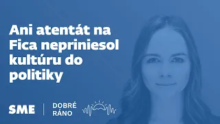 Dobré ráno: Ani atentát na Fica nepriniesol kultúru do politiky (21.5.2024)