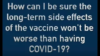 How can I be sure the long-term side effects of the vaccine won't be worse than having COVID-19?