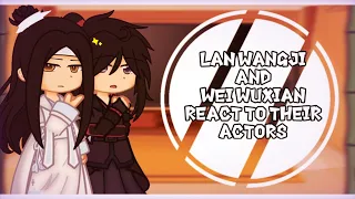 Lan Wangji and Wei Wuxian React to their ACTORS || 31Subs celebration!!🎉 || MDZS reaction ||