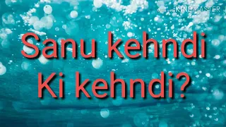 Sanu kehndi song lyrics(2019)