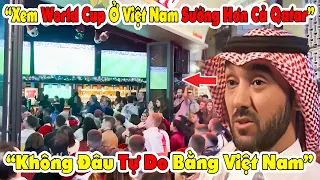 Tỷ Phú Qatar Phải Phát Cuồng Khi Thấy Cảnh Người Nước Ngoài Xem WorldCup Ở Việt Nam Theo Cách ĐB NÀY