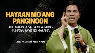 HAYAAN MO ANG PANGINOON ANG MAGPARUSA SA MGA TAONG GUMAWA SA'YO NG MASAMA | FR FIDEL ROURA