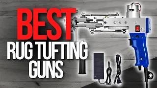 🧰 Top 7 Best Tufting Guns | Which one is the best?