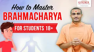 How to Master Brahmacharya? | ब्रह्मचर्यं -  Be Ideal Student 5 | Swaminarayan Gurukul HYD
