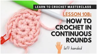 How to Crochet in Continuous Rounds LEFT HANDED + Magic Circle Tutorial