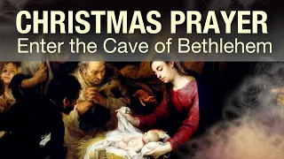 Christmas Prayer & Meditation | Enter the Cave of Bethlehem