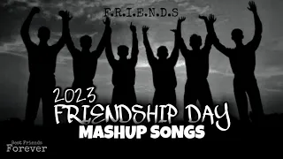 FRIENDSHIP DAY | MASHUP SONGS | 2023 | FRIENDSHIP SONGS | FRIENDS FOREVER MASHUP | #mashup