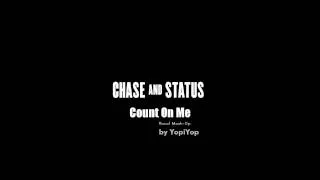 Chase & Status - Count On Me (Vocal Mashup) HQ