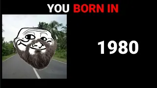 You Born In...(Troll Face Becoming Old Meme)