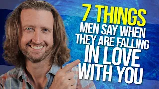 7 Things Men Say When They're Falling in Love with You