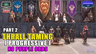 🔴 Part 2 - TAMING T6 - T8 AoC THRALLS | Progressive | Location | NO Purple Orb | Age Of Calamitous