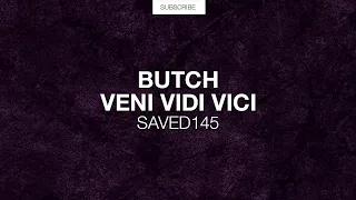 Butch - Veni, Vidi, Vici (Original Mix)