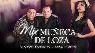 Mix Muñeca de Loza (Video Oficial) -  Víctor Romero Feat Kike Farro