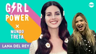 LANA DEL REY | GIRL POWER X MUNDO TRETA