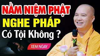 Con nằm mở đài để Niệm Phật và nghe Pháp có bị mắc tội bất kính Pháp không? (Hay Quá)