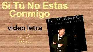 Luis Campos - Si Tú No Estas Conmigo | Letra (Lyric Video)