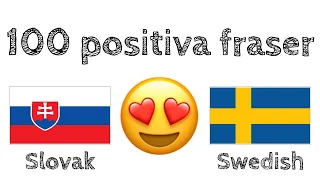 100 positiva fraser +  komplimanger - Slovakiska + Svenska - (modersmålstalare)