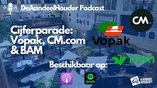 Cijferparade: Vopak, CM.com en BAM | De Aandeelhouder Podcast Afl. 58