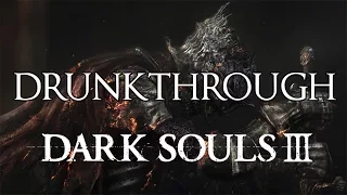 Dark Souls 3 - Drunkthrough Part 1