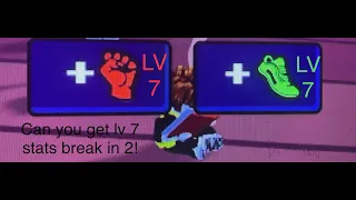 Can you get lv7 stats break in 2