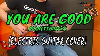 You Are Good - Planetshakers (Electric Guitar Cover)