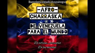 afro charraska VENEZUELA dj Adrian el creativo de las mezclas