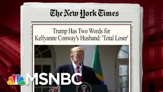 The President Also Goes After George Conway | Morning Joe | MSNBC