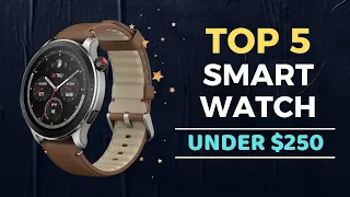 🌟Top 5 Best Smartwatch under $250 Reviews in 2024