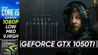 GTX 1050 Ti | Death Stranding | I5 10400 + 20GB RAM | 1080P | Very High , Medium , Low