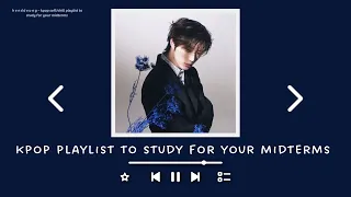 kpop soft/chill playlist to study for your midterms/exams