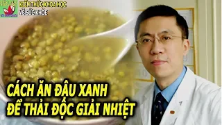 Cách ăn đậu xanh để thải độc giải nhiệt theo cách của bác sĩ dinh dưỡng