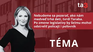 Taraba: My sa tu nebudeme ešte dva roky pozerať, ako nám medveď trhá deti