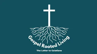 Gospel Rooted Living (5) :Staying in shape with the Gospel - How can I be gospel shaped