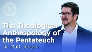 Dr. Matt Jenson: The Theological Anthropology of the Pentateuch [Torrey Honors Institute]