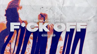 NEWLIGHTCHILD - F*CK OFF (Lyrics Video)| текст песни