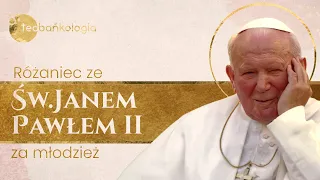 Różaniec Teobańkologia ze św. Janem Pawłem II za młodzież 7.08 Niedziela