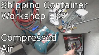 Hard Line Compressed Air With Custom Control [Shipping Container Workshop EP 7]