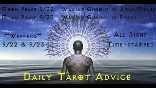 9/22 & 9/23 Weekend Tarot Advice ~ All Signs, Time-stamped