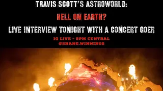 Travis Scott Astroworld: Hell on Earth?  An interview with someone who attended.