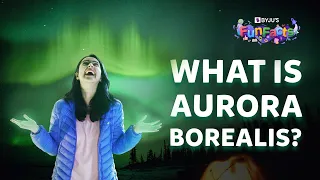 What Is An Aurora And What Is The Science Behind Its Formation | BYJU’S Fun Facts