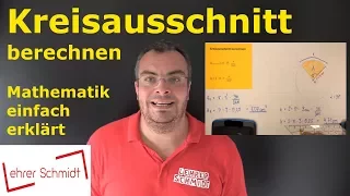 Kreis - Kreisausschnitt und Kreisbogen berechnen | Mathematik - einfach erklärt | Lehrerschmidt